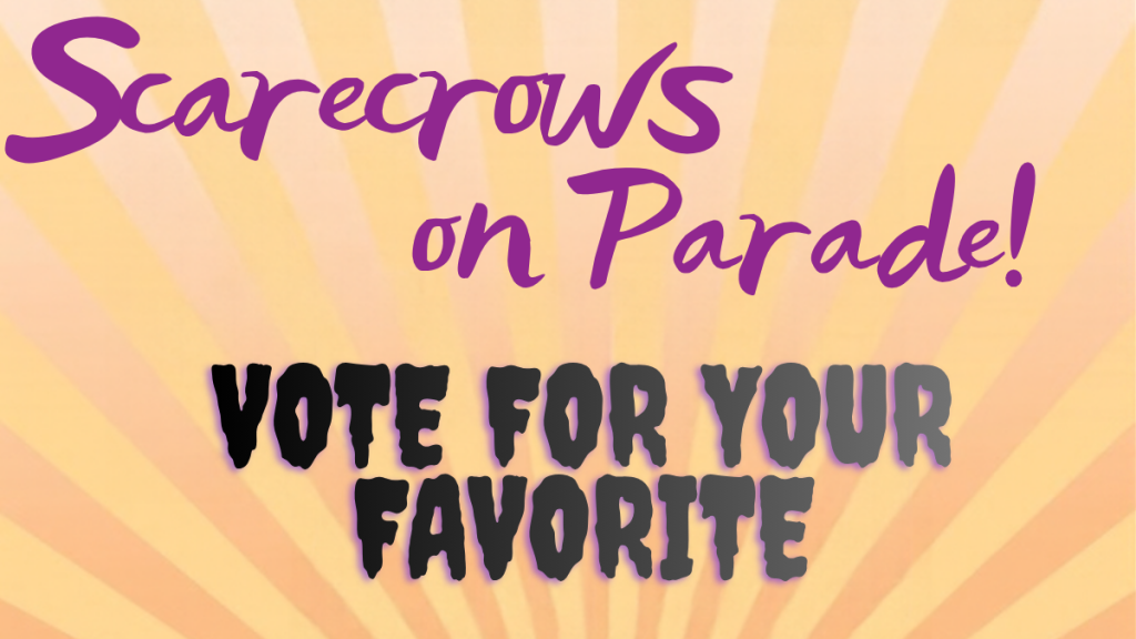 Scarecrows on Parade. Vote for your favorite.